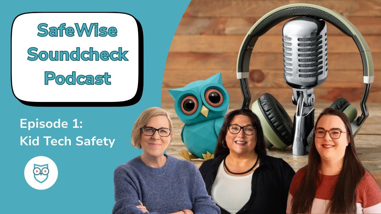 SafeWise Soundcheck Podcast, Episode 1: Kid Tech Safety