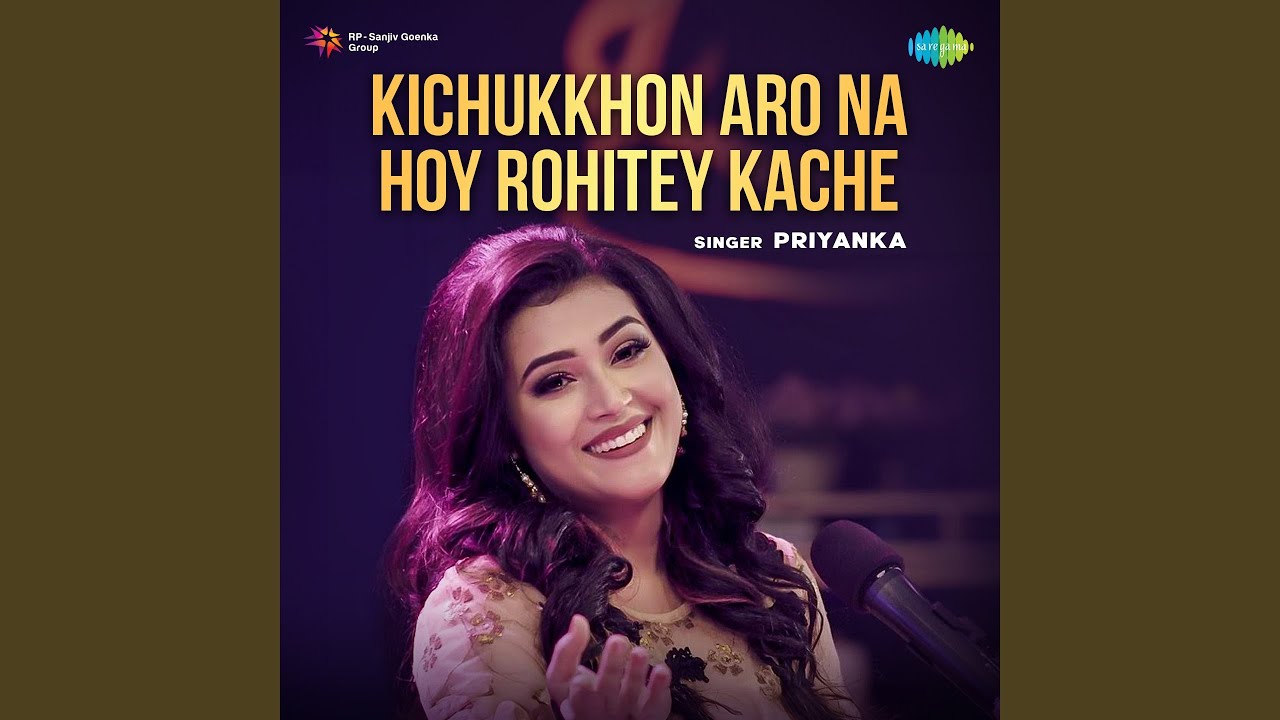 Kichukkhon Aro Na Hoy Rohitey Kache