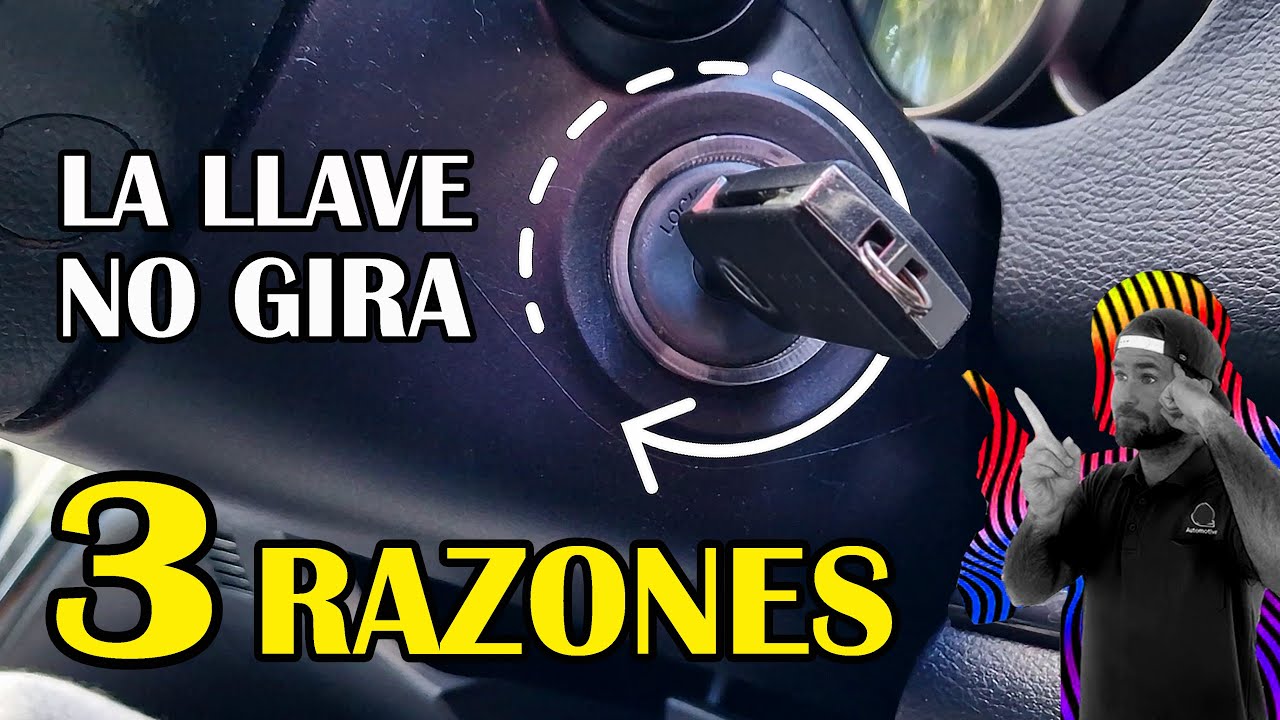 La LLAVE del carro NO GIRA - Las 3 RAZONES mas comunes