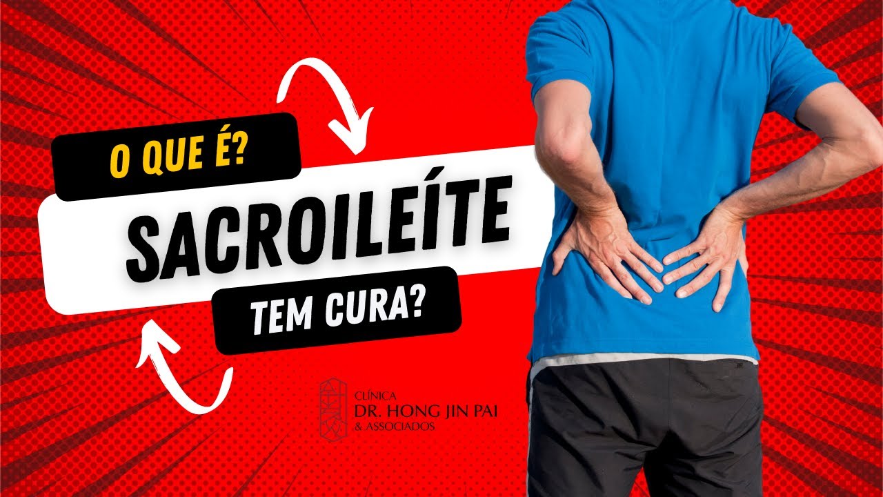 Sacroile&iacute;te - Dor Sacroil&iacute;aca - Causas, sintomas e tratamentos. Tem cura?
