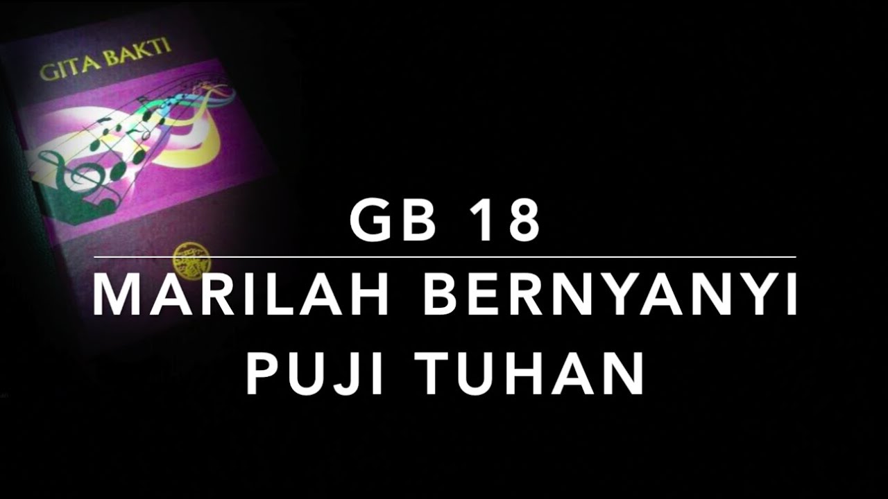GB 18 Marilah Bernyanyi Puji Tuhan - Gita Bakti