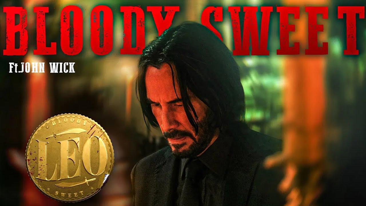 JOHN WICK BLOODY SWEET SONG VERSION LEO
