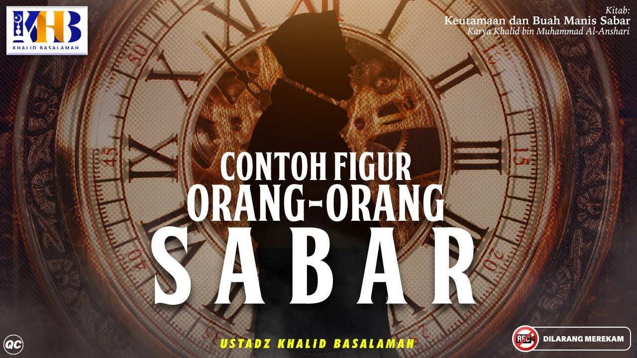 Keutamaan & Buah Manis Sabar #7: Contoh Figur Orang-Orang Sabar - Khalid Basalamah