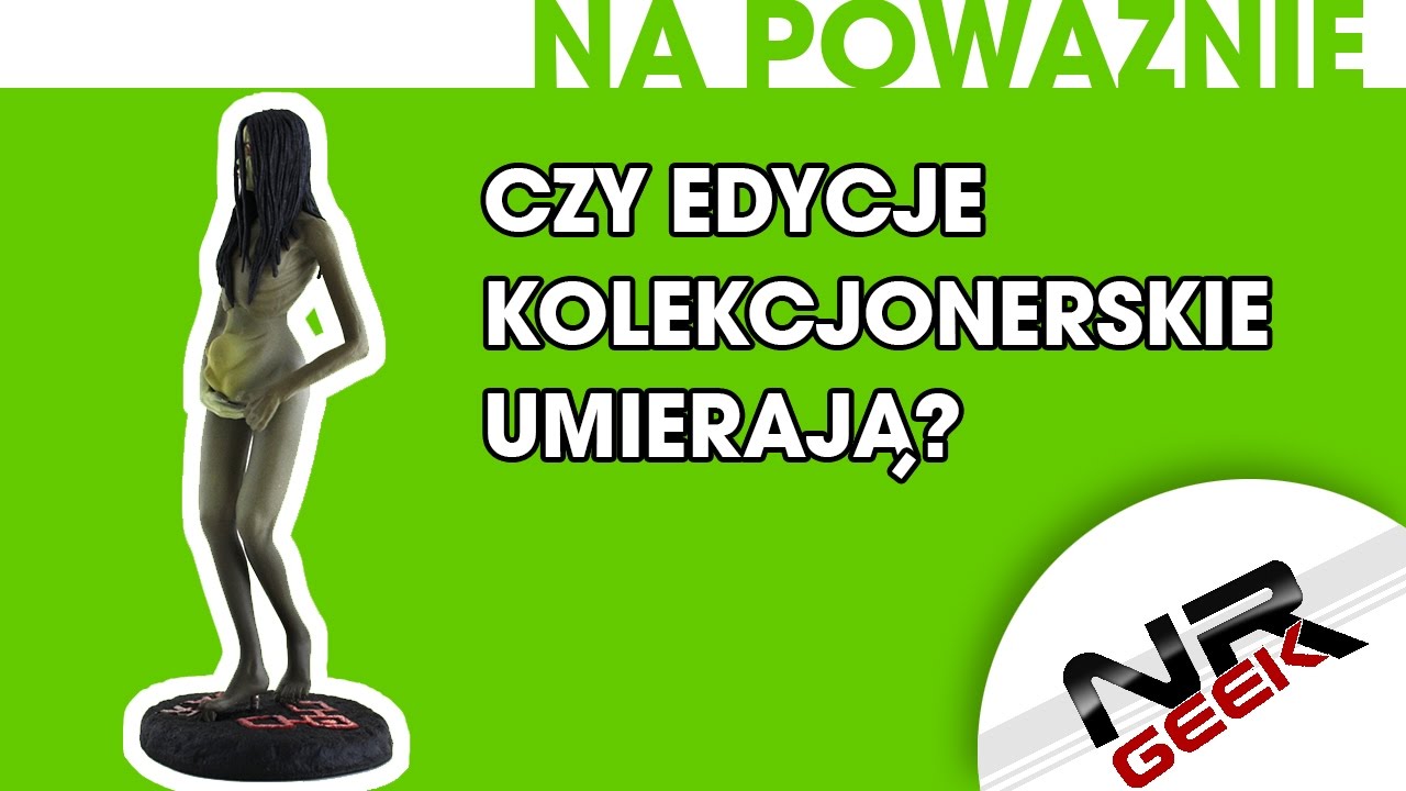 Czy Edycje Kolekcjonerskie umierają? - O grach na poważnie #25