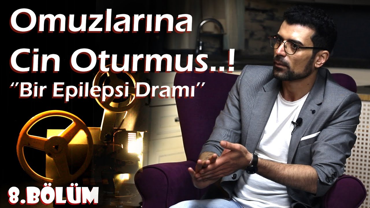 ANLATIRSAN FİLM OLUR | 8.B&ouml;l&uuml;m - Vasif Can AKİFLİ ''Omuzlarına Cin Oturmuş ! Bir Epilepsi Dramı..!''