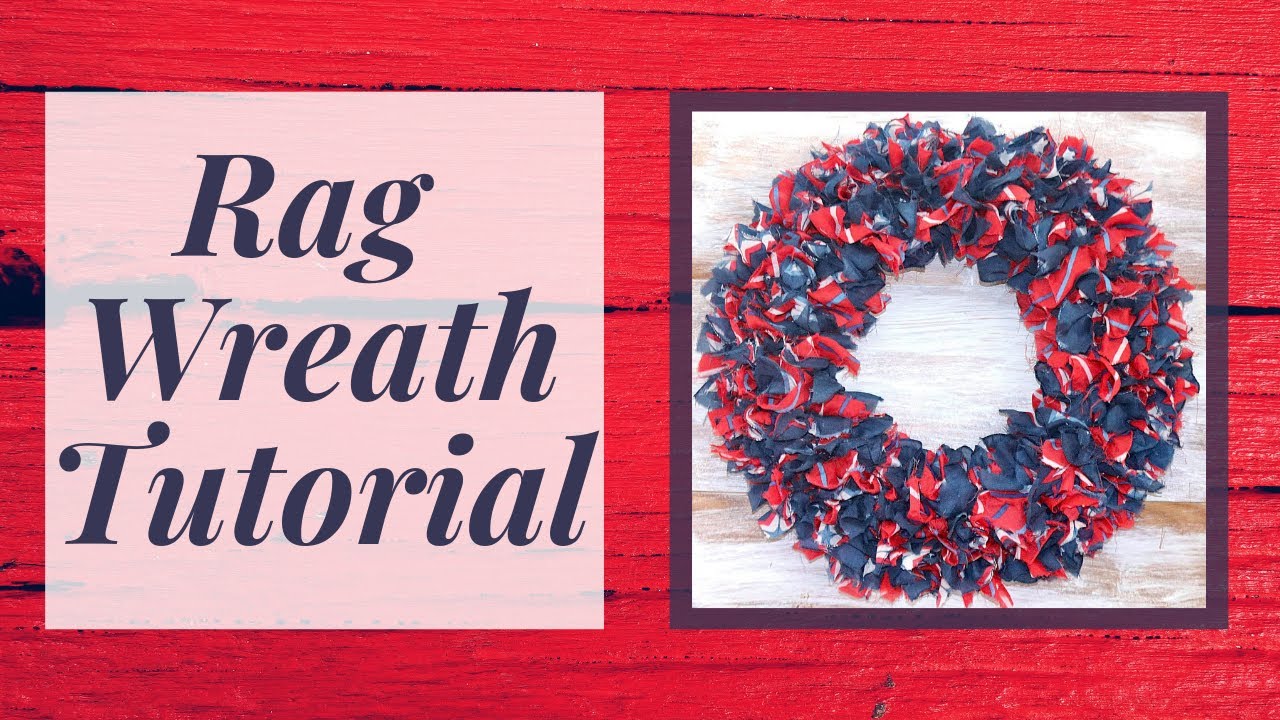 RAG WREATH TUTORIAL, JULY 4TH WREATH, RAG WREATH FROM A SCARF, DOLLAR TREE WREATH, DOLLAR TREE DIY