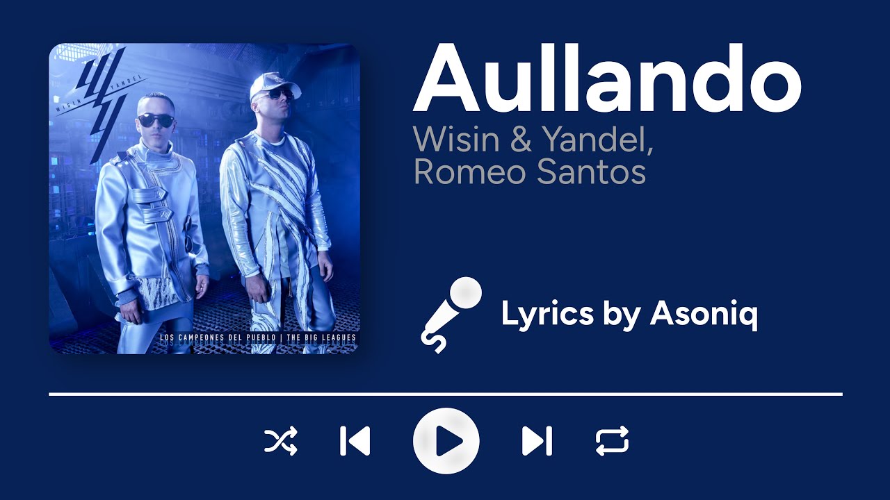 Wisin & Yandel, Romeo Santos - Aullando (Letra/Lyrics)