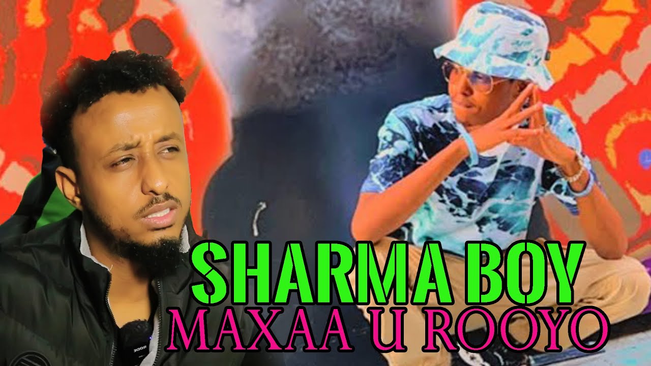 SHARMA BOY _ MAXAA U ROOYO _ KARBAASH_ REACTION BY : HASSSAN SOYA