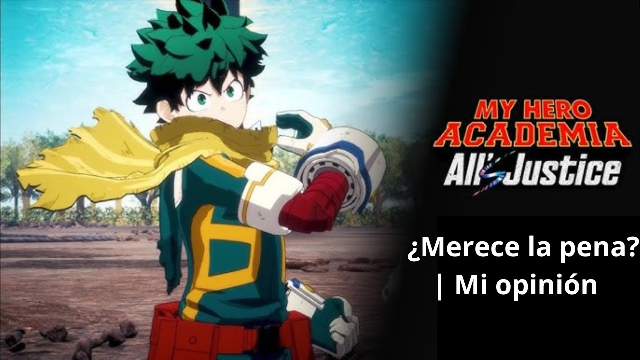 ¿Merece la pena? o fallo en el intento | My hero academia all justice