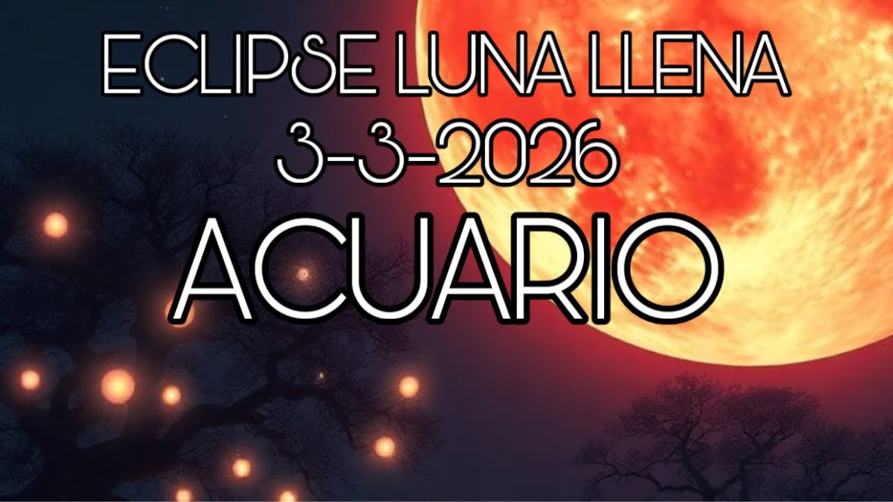ACUARIO ♒️ ECLIPSE LUNA LLENA…✨WOOOW!!!…AVE FENIX!!!…✨🙌🏻🙌🏻🙌🏻