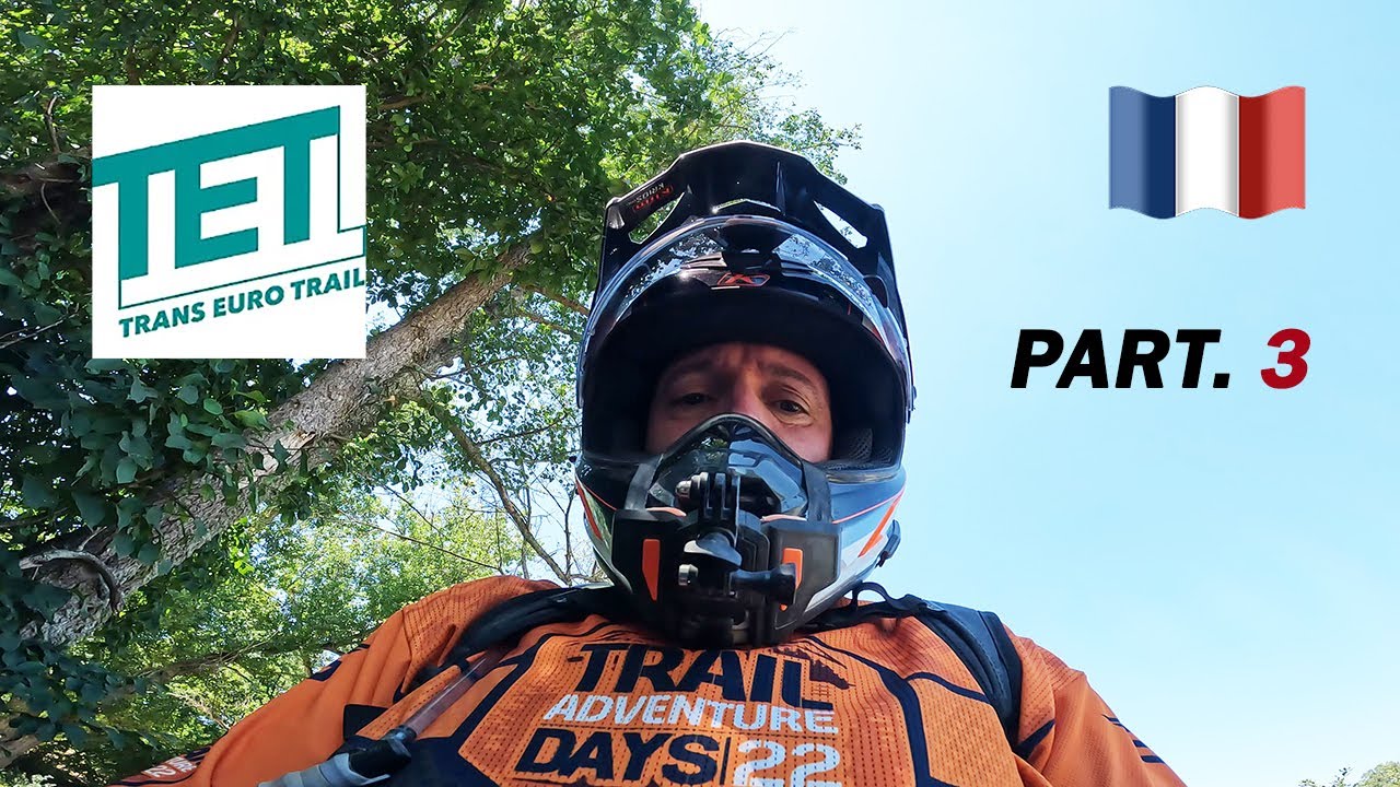 Trans Euro Trail France Part.3 - Suite de notre aventure en offroad