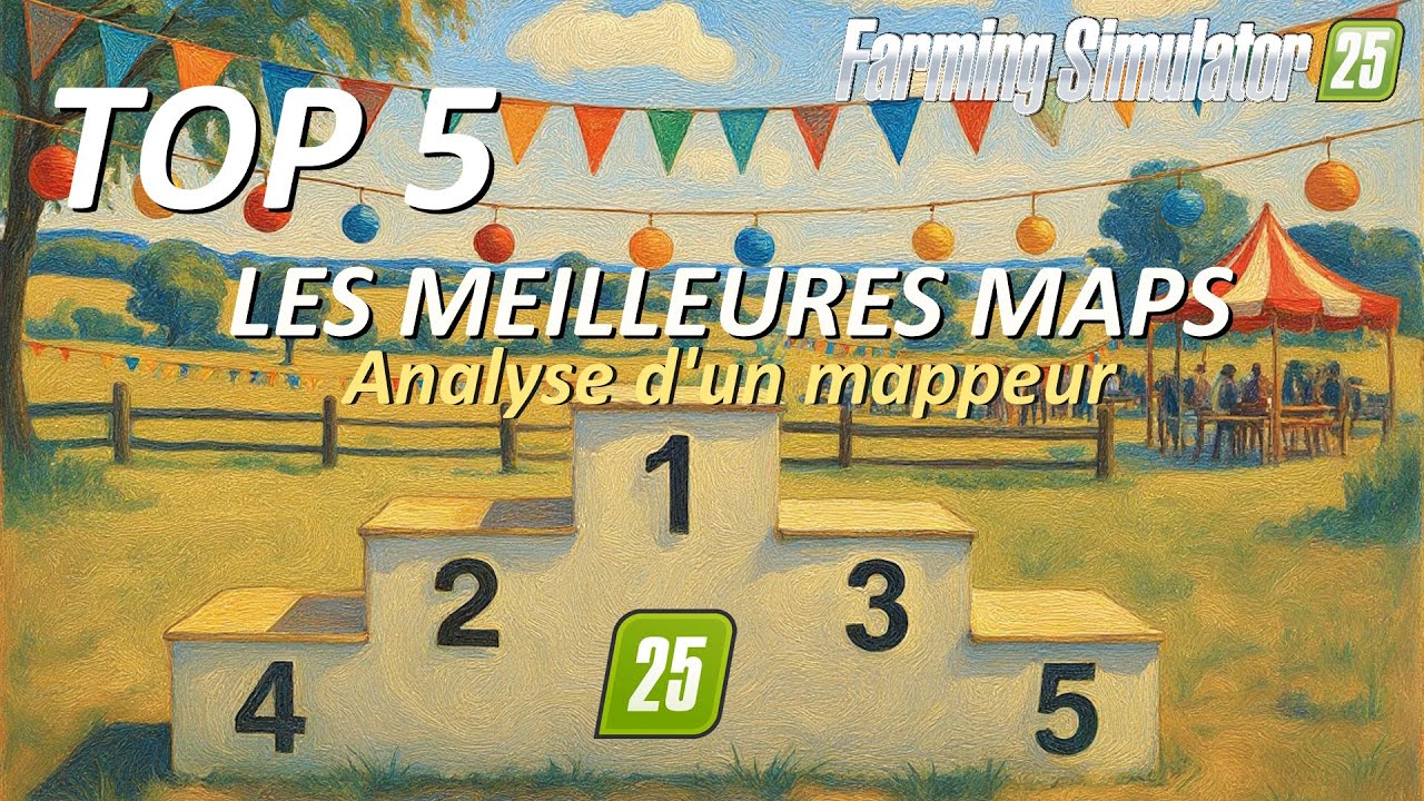 TOP 5 des MEILLEURES MAPS FS25 🔥 (Analyse d’un MAPPEUR EXPERT 😎 | À ne surtout pas rater !)