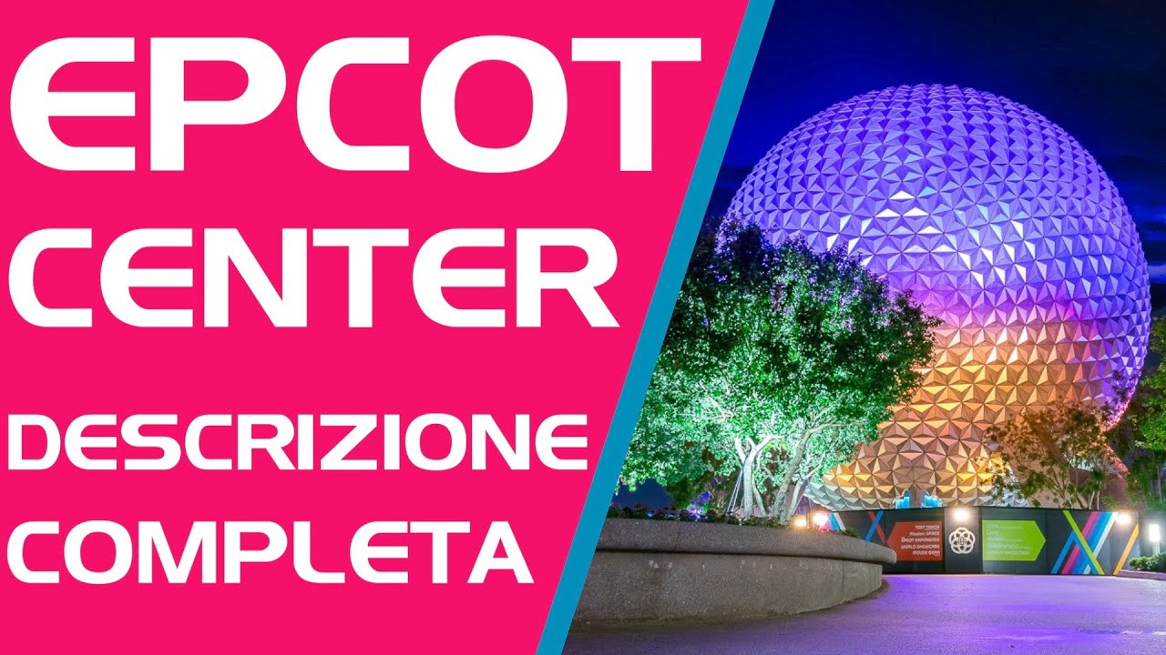 EPCOT ● Descrizione completa