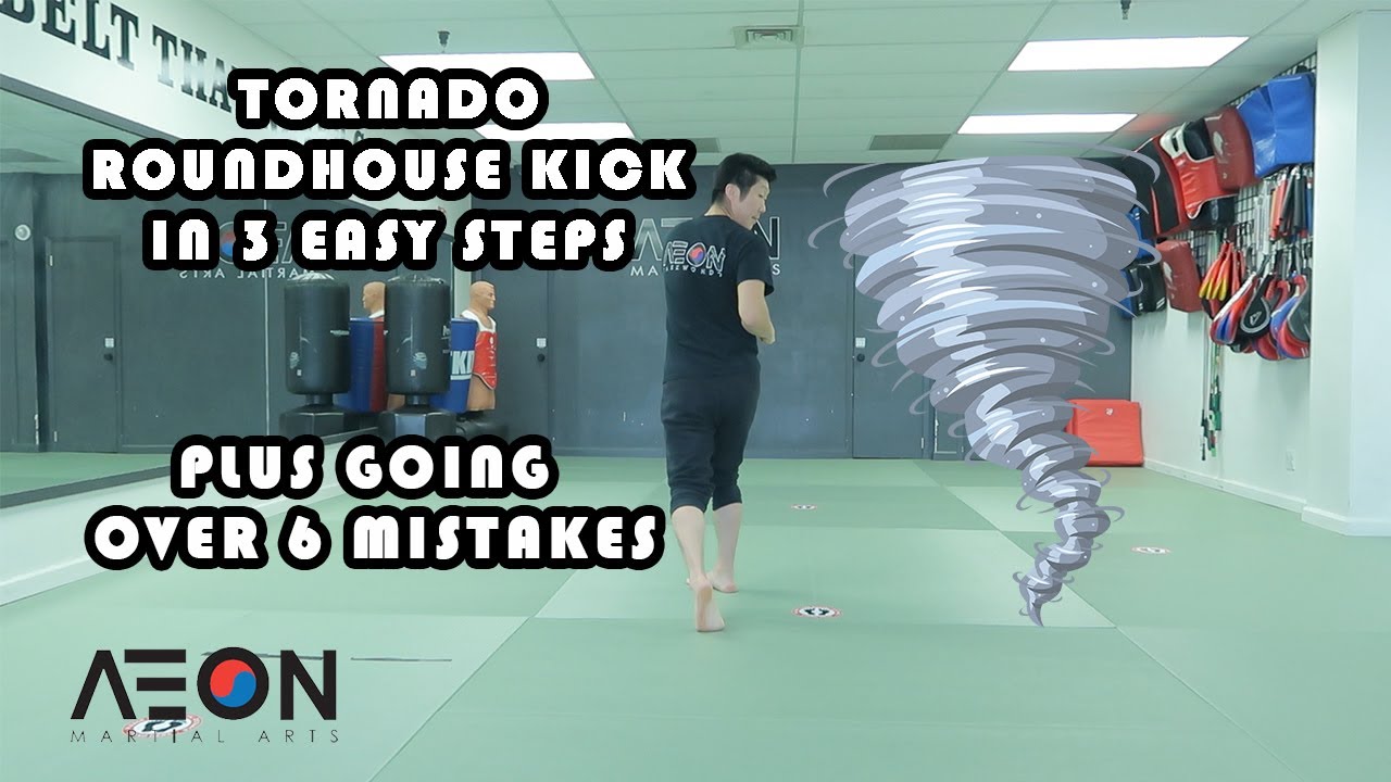 TORNADO ROUNDHOUSE KICK IN 3 EASY STEPS PLUS GOING OVER 6 MISTAKES.