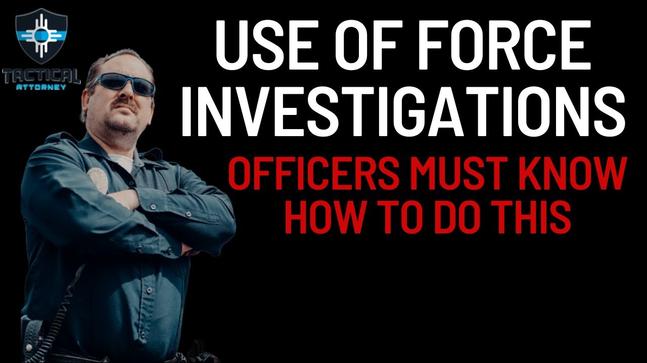 Investigating Use of Force Incidents