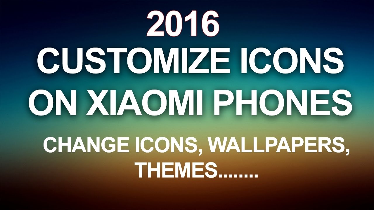 How to Customize Themes CUSTOMIZE OR CHANGE ICONS on MIUI (Xiaomi) Devices [2016] 100% Working