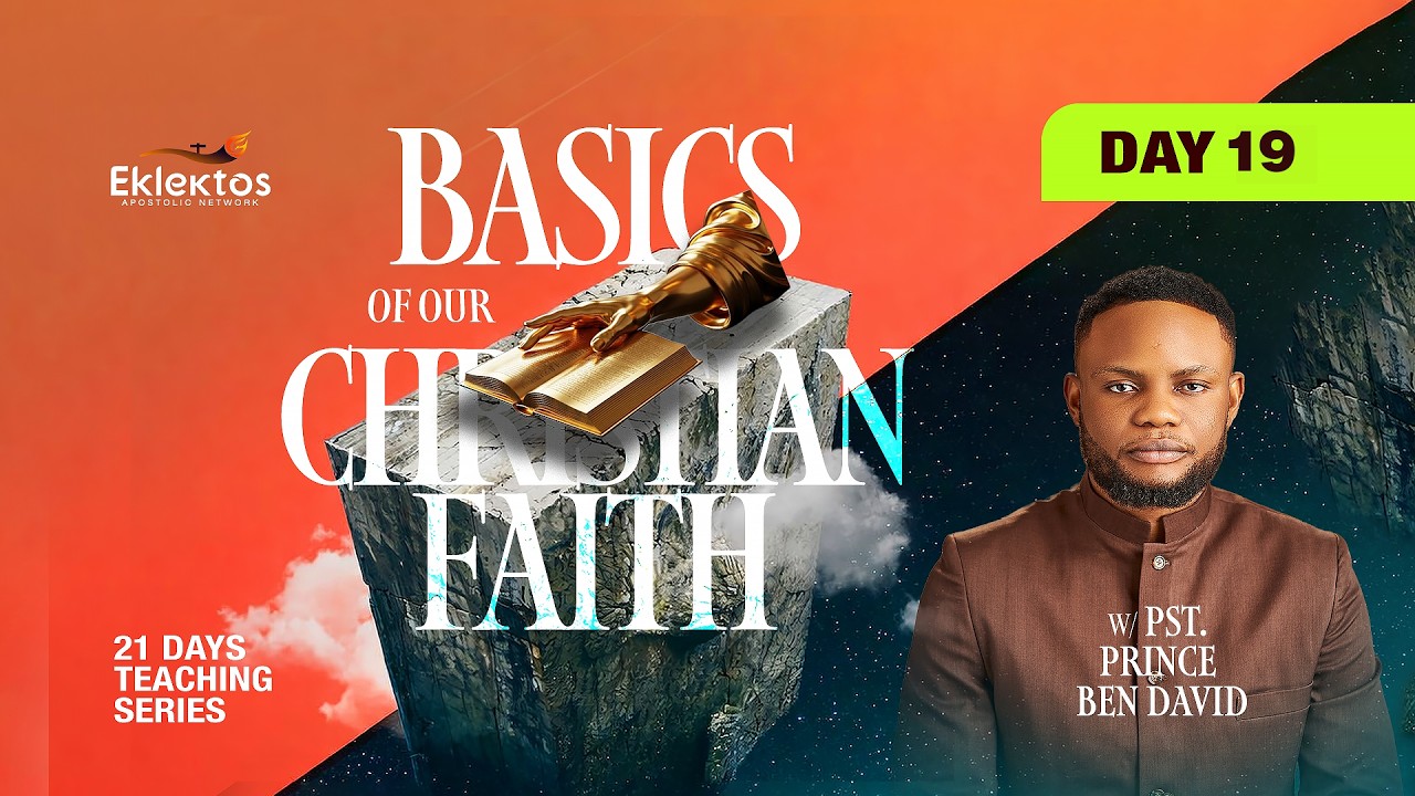 BASICS OF OUR CHRISTIAN FAITH | DAY 19  | PASTOR PRINCE BEN DAVID | 13th Of MARCH, 2026.