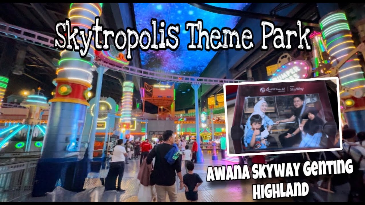 GENTING HIGHLANDS CABLE CAR | SKYTROPOLIS INDOOR THEME PARK