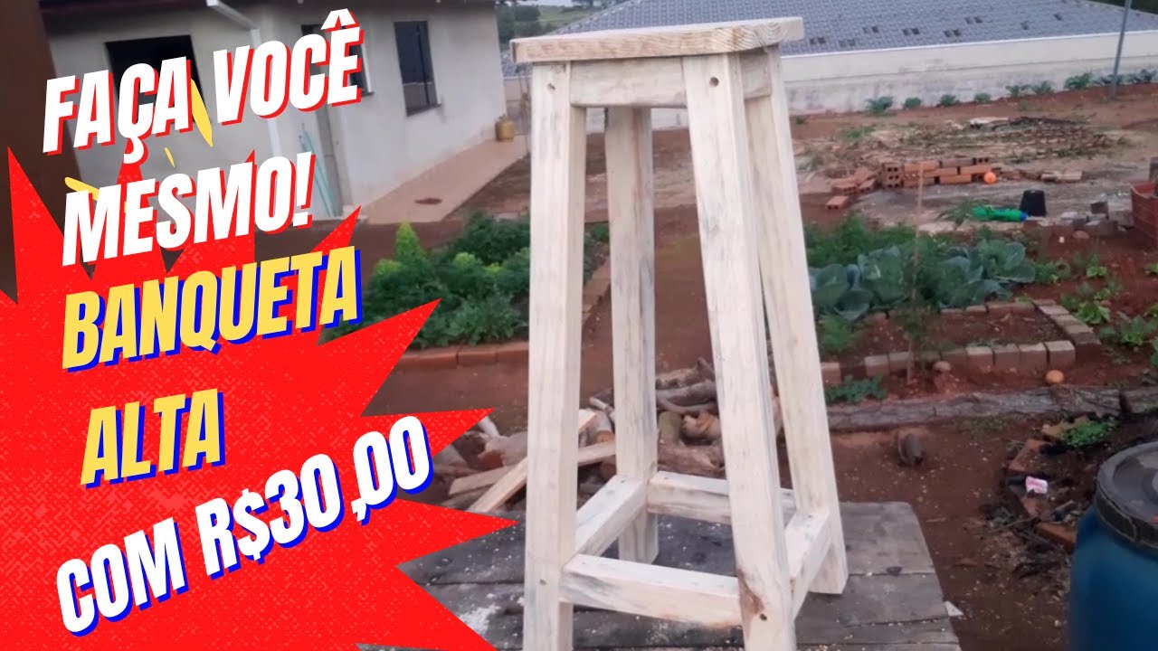 FAÇA VOCÊ MESMO! BANQUETA ALTA *com apenas R$30,00