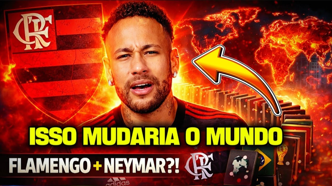 SE NEYMAR FECHAR COM O FLAMENGO… A COPA DO MUNDO MUDA COMPLETAMENTE!