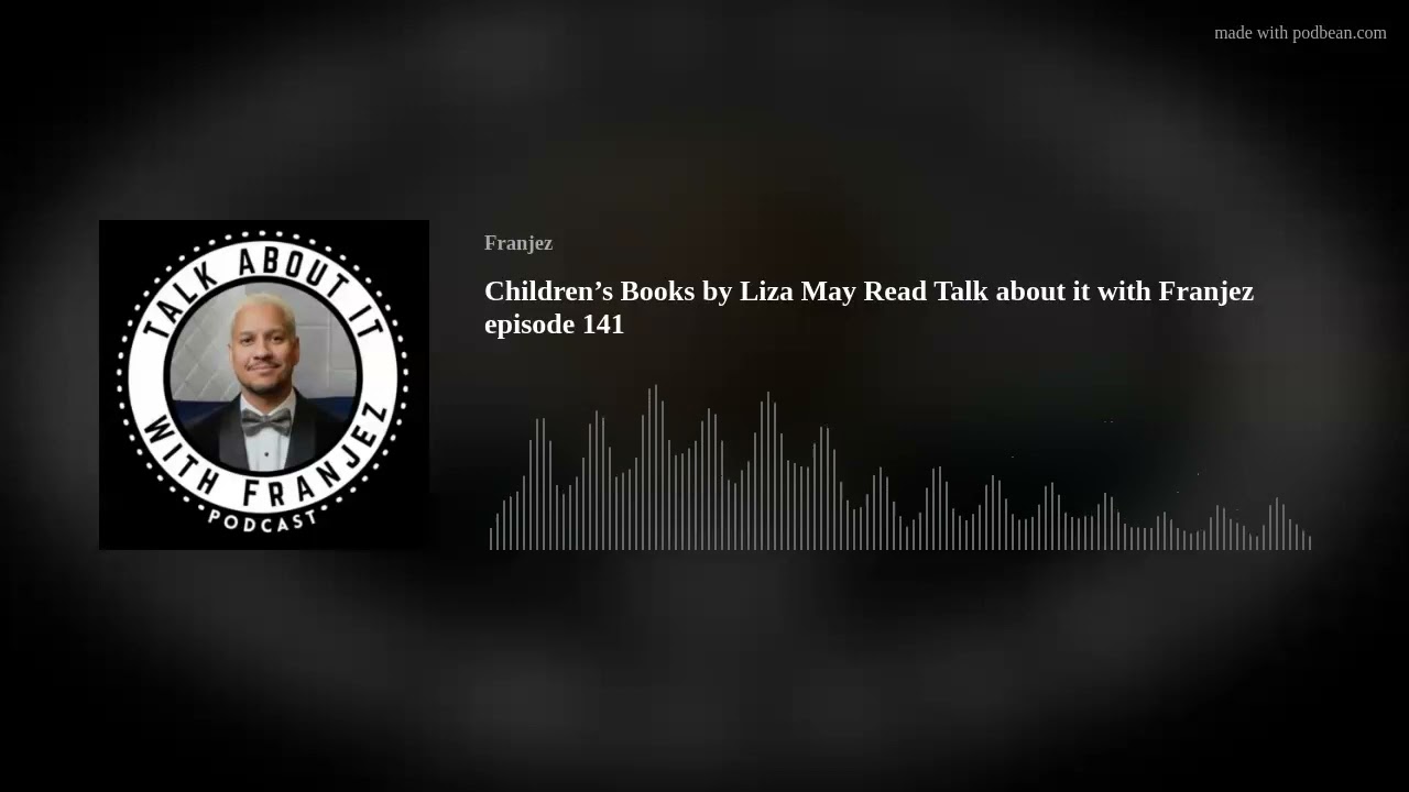 Children’s Books by Liza May Read Talk about it with Franjez episode 141