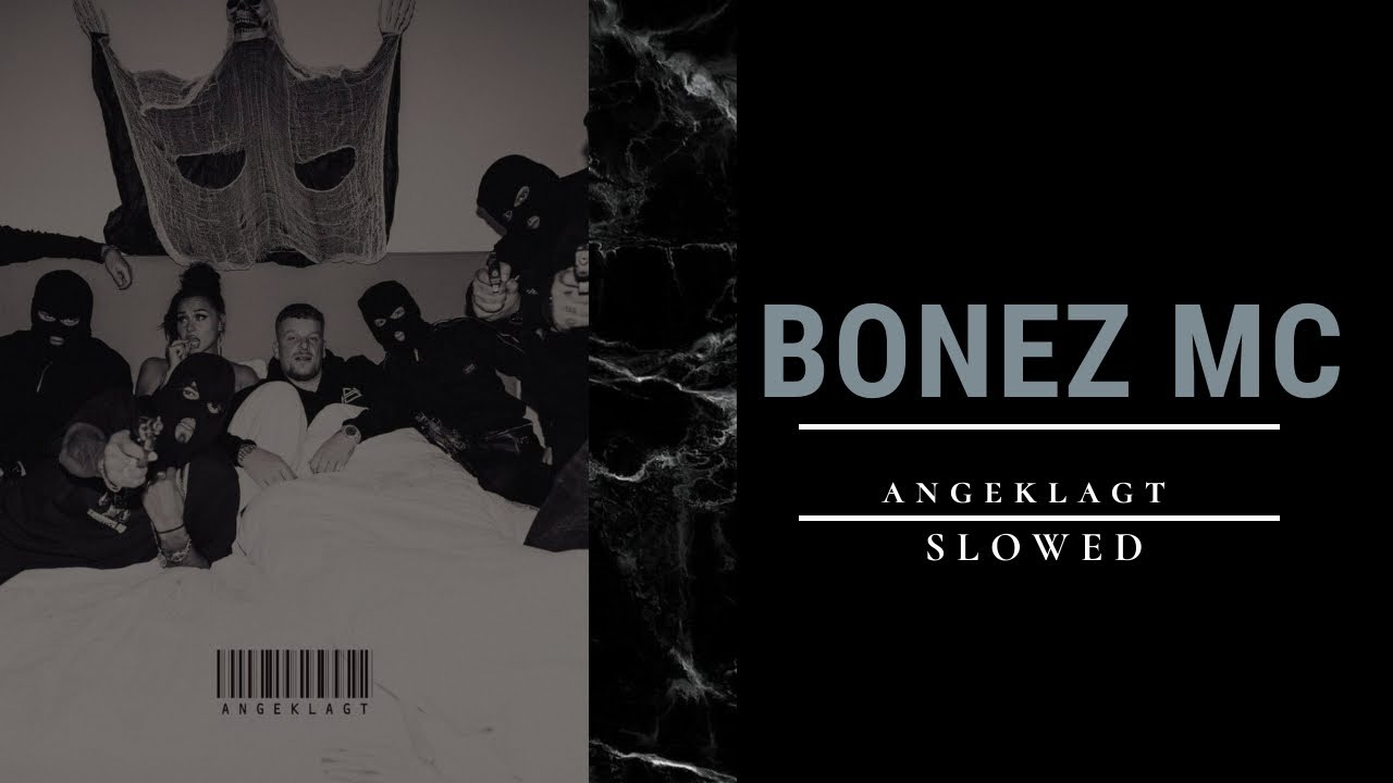 BONEZ MC - ANGEKLAGT (SLOWED)