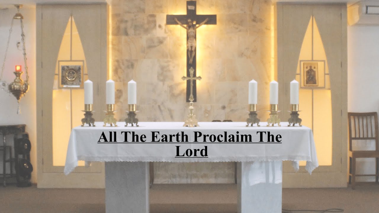 All The Earth Proclaim The Lord