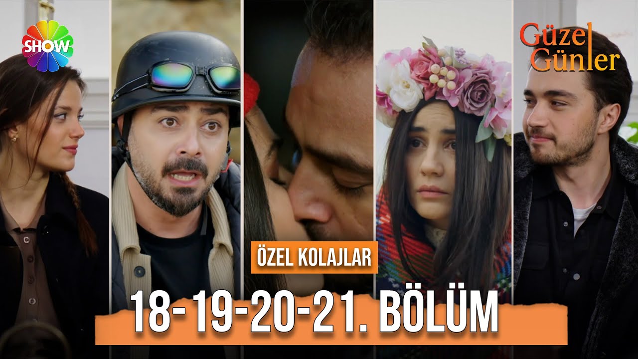 Güzel Günler 18.19.20 ve 21. Bölüm | Özel Kolajlar
