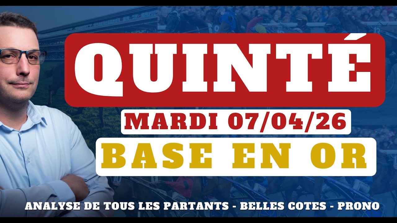 Base en Or et Pronostic Quint&eacute; du Mardi 07/04/26. Tocard, Pronostic PMU complet, Partants du jour
