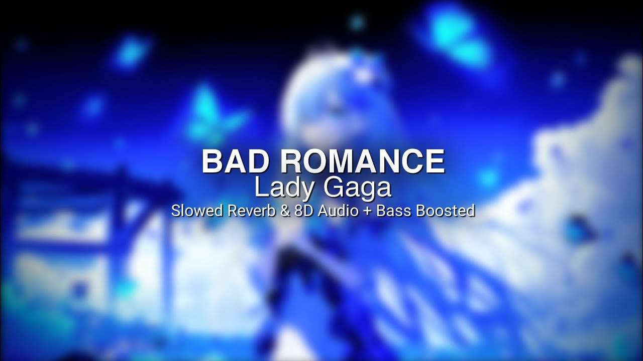 Lady Gaga - Bad Romance (Slowed Reverb & 8D Audio + Bass Boosted)