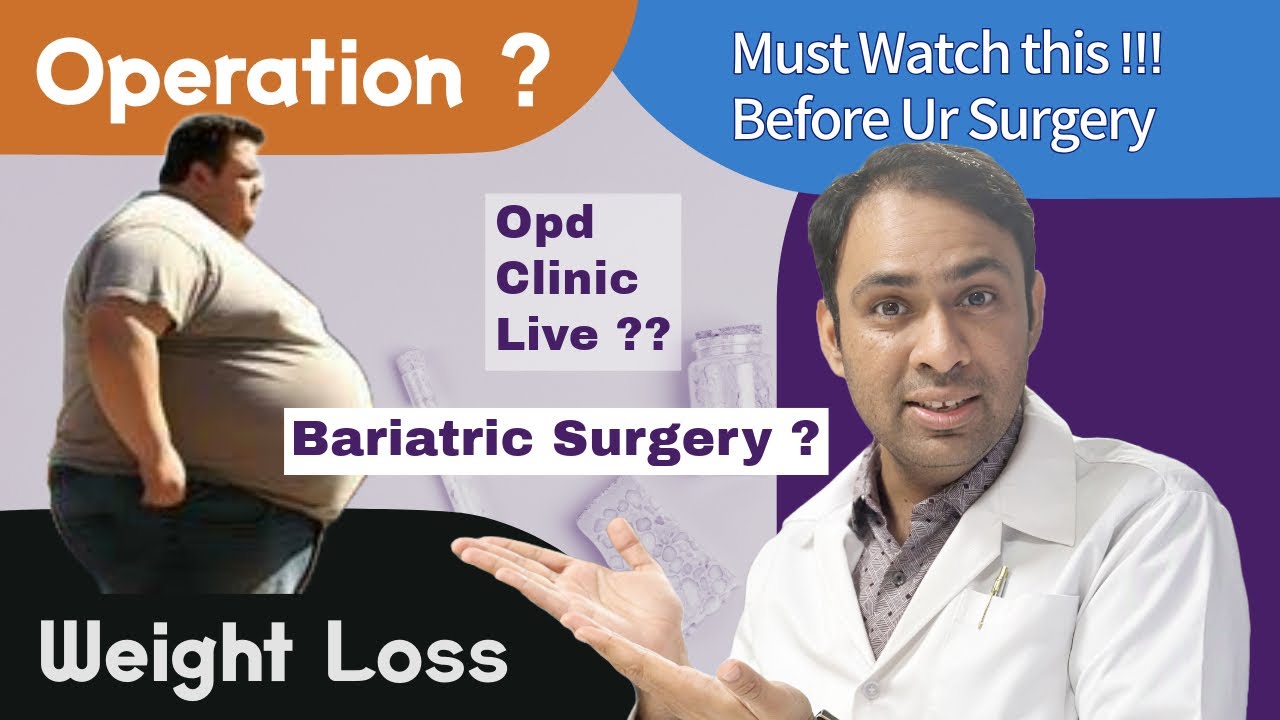 YouTube LIVE OPD - Before & After WEIGHT LOSS OPERATION ? Bariatric Surgery ? FAT REMOVAL
