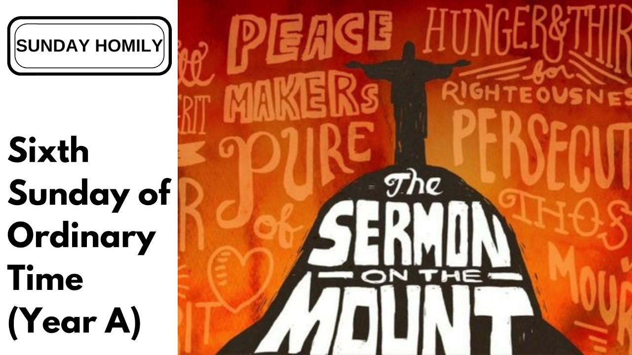 Homily - Sixth Sunday of Ordinary Time (Year A)