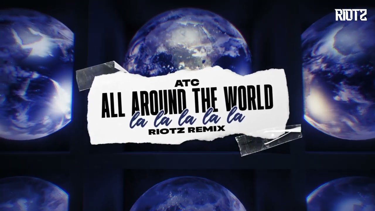 ATC - Around the World (Lalala) (RIOTZ Remix)