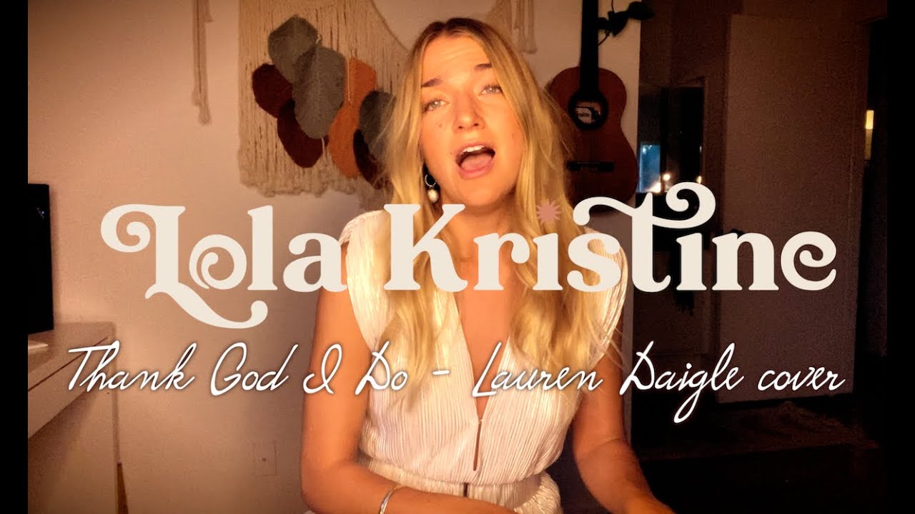 Thank God I Do - Lauren Daigle (Lola Kristine cover)