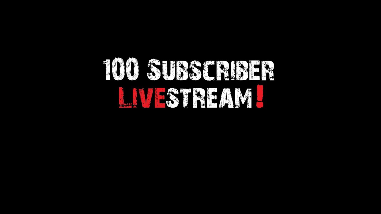 100 Subscriber Livestream!