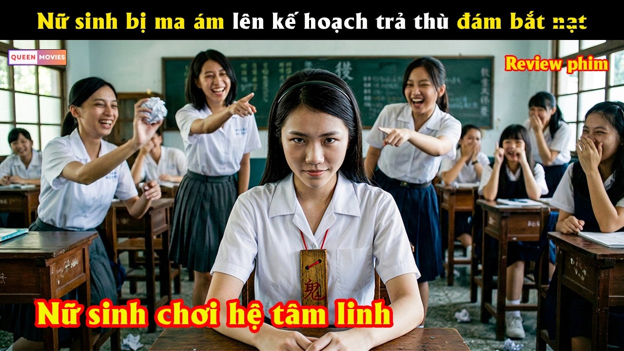 Nữ sinh bị ma ám lên kế hoạch trả thù đám bắt n.ạ.t - Review phim hay