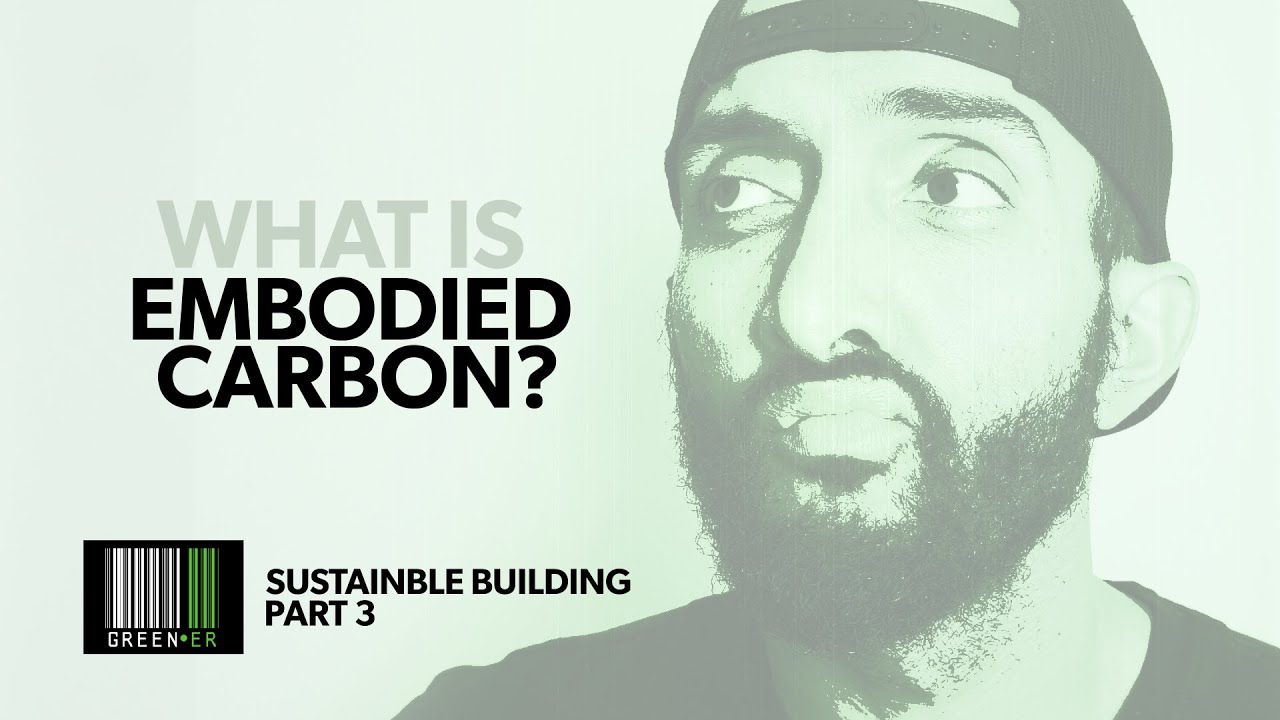 Sustainable Building - What is Embodied Carbon?