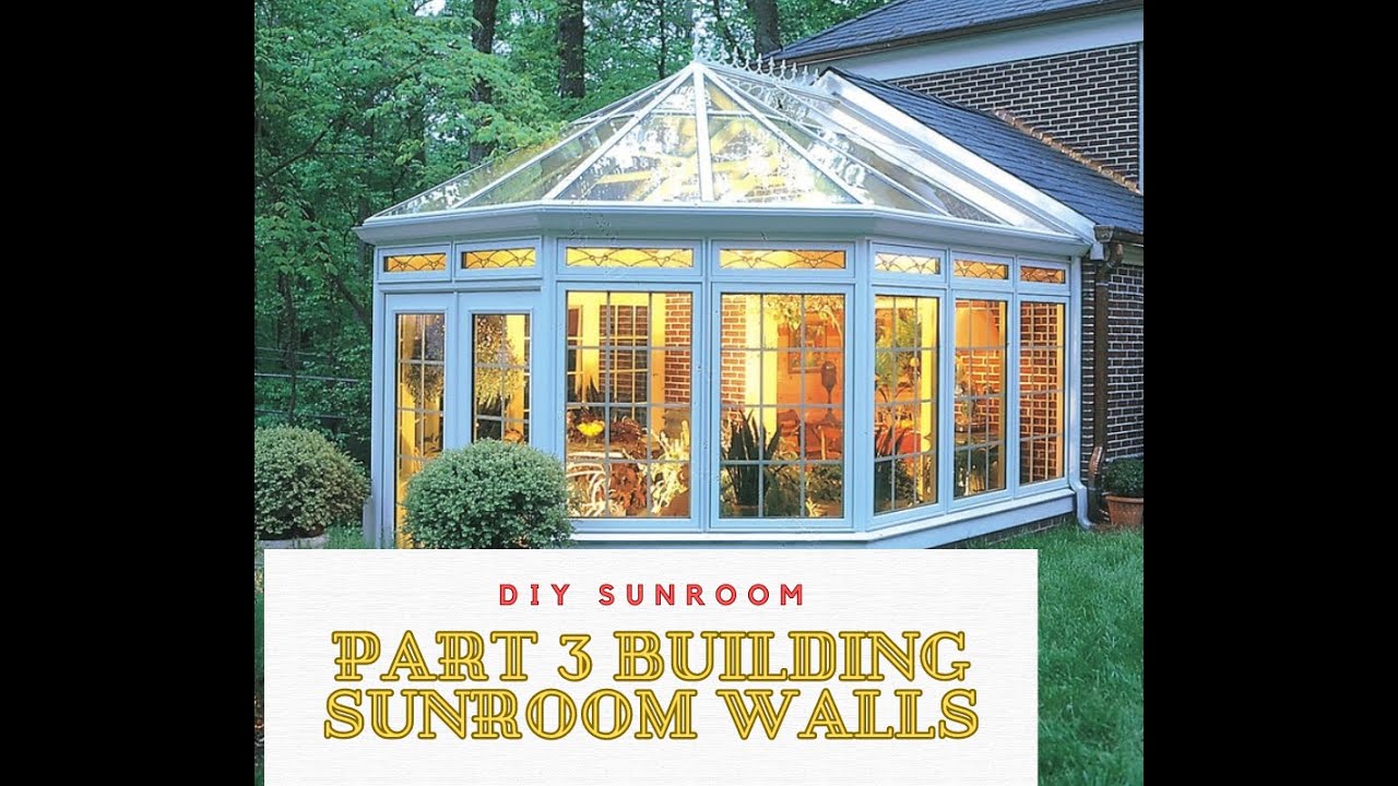 DIY Sunroom Part 3 Building the Sunroom Walls