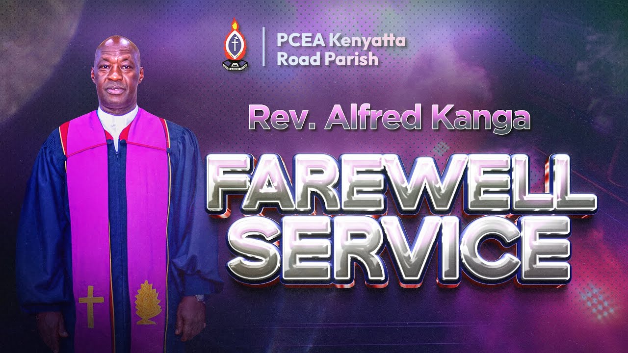 REV. ALFRED KANGA FAREWELL SERVICE || PCEA KENYATTA ROAD PARISH