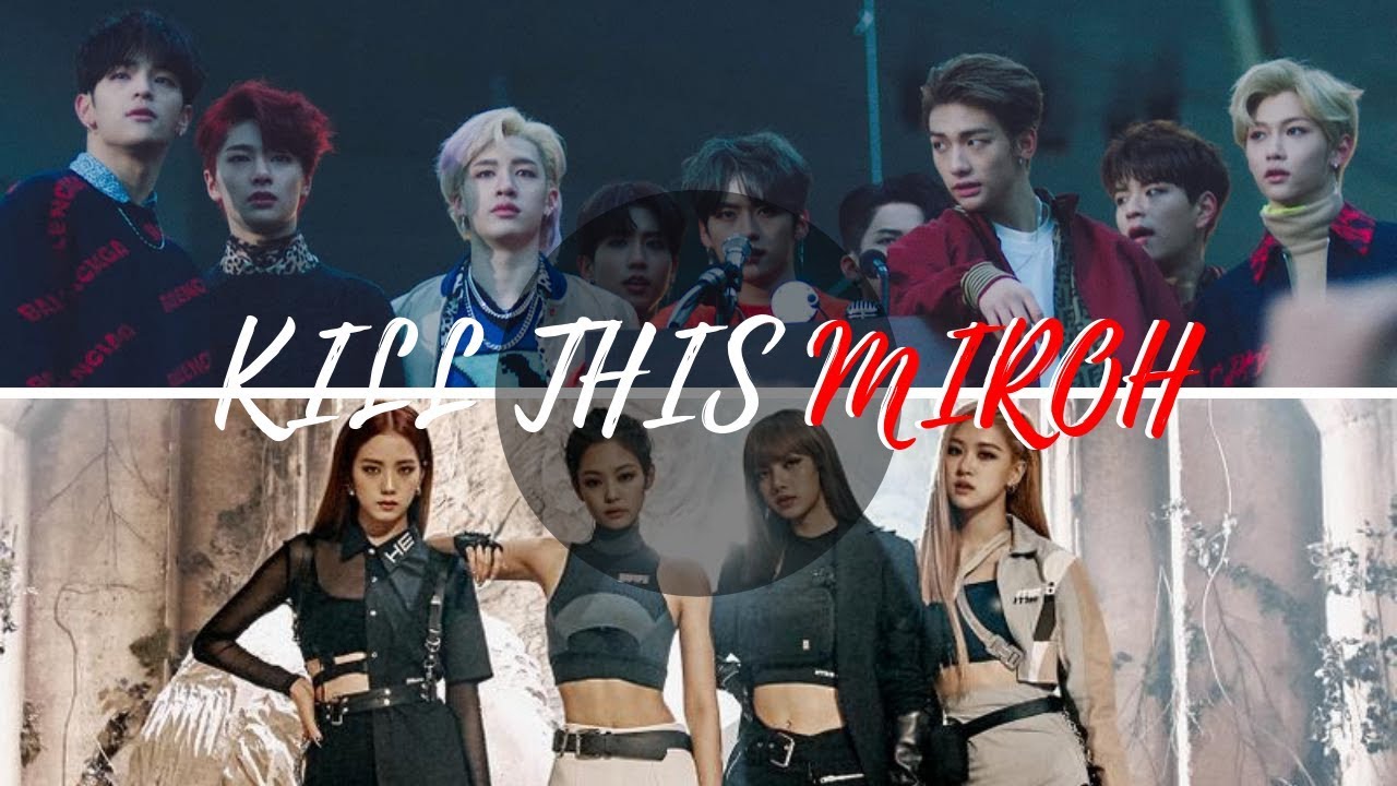 [MASHUP] BLACKPINK X STRAY KIDS - KILL THIS MIROH