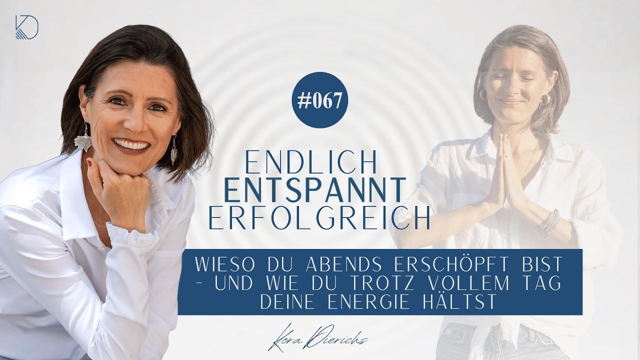 #067: Wieso du abends erschöpft bist - und wie du trotz vollem Tag deine Energie hältst