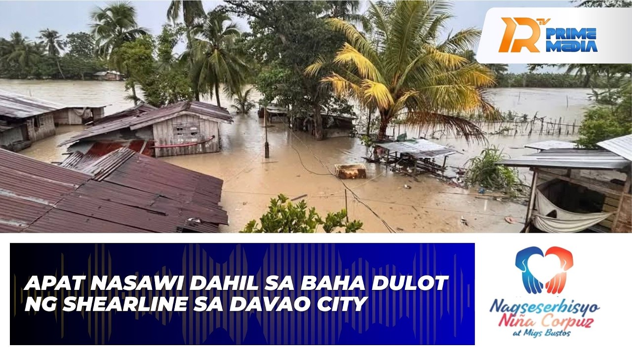 Apat Nasawi Dahil Sa Baha Dulot Ng Shearline Sa Davao City | Nagseserbisyo Niña Corpuz