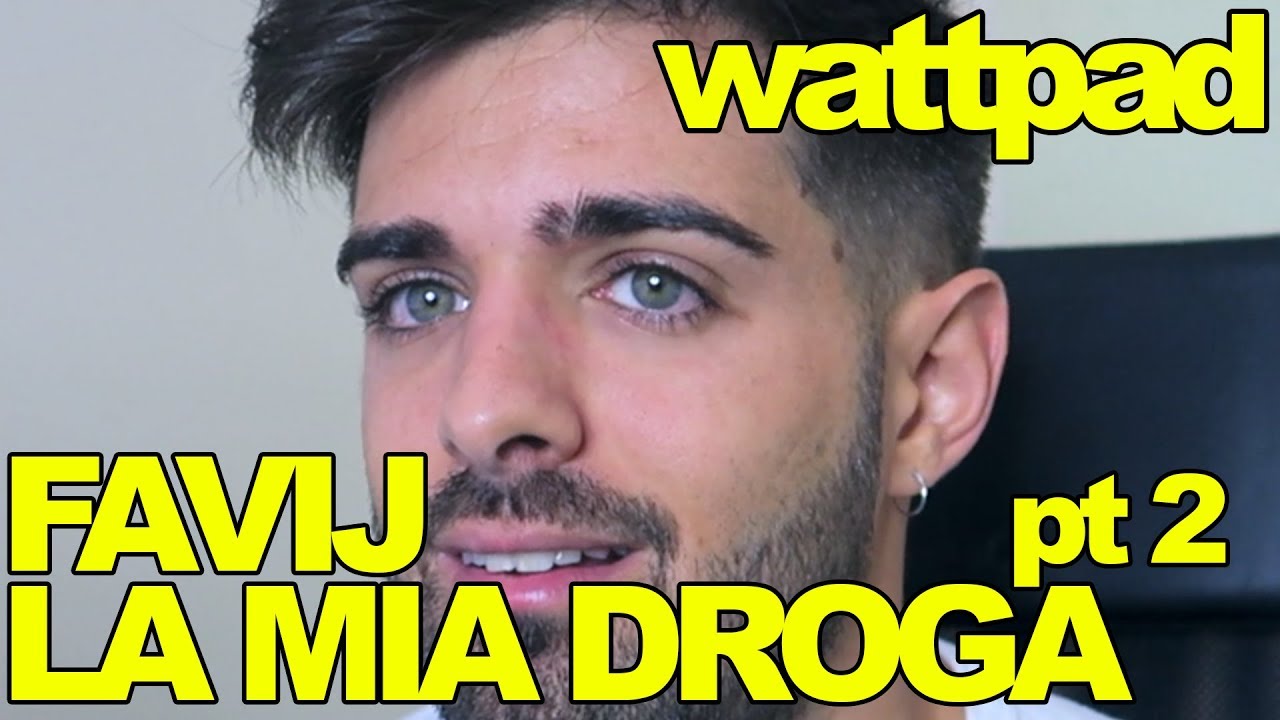 UNA NUOVA DROGA CHIAMATA FAVIJ ep 2  - wattpad