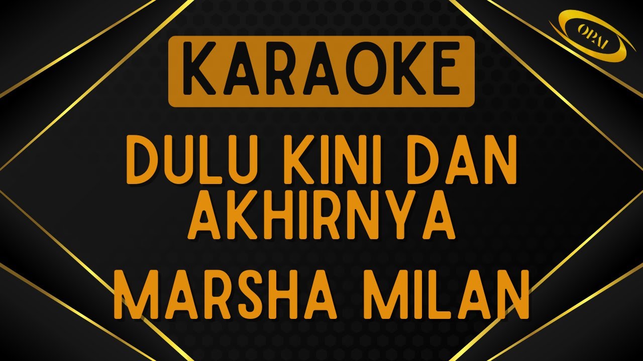 Marsha Milan - Dulu Kini Dan Akhirnya [Karaoke]