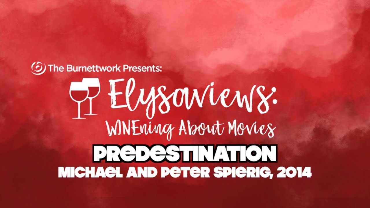 WINEning ABOUT MOVIES #128: PREDESTINATION (Michael and Peter Spierig, 2014)