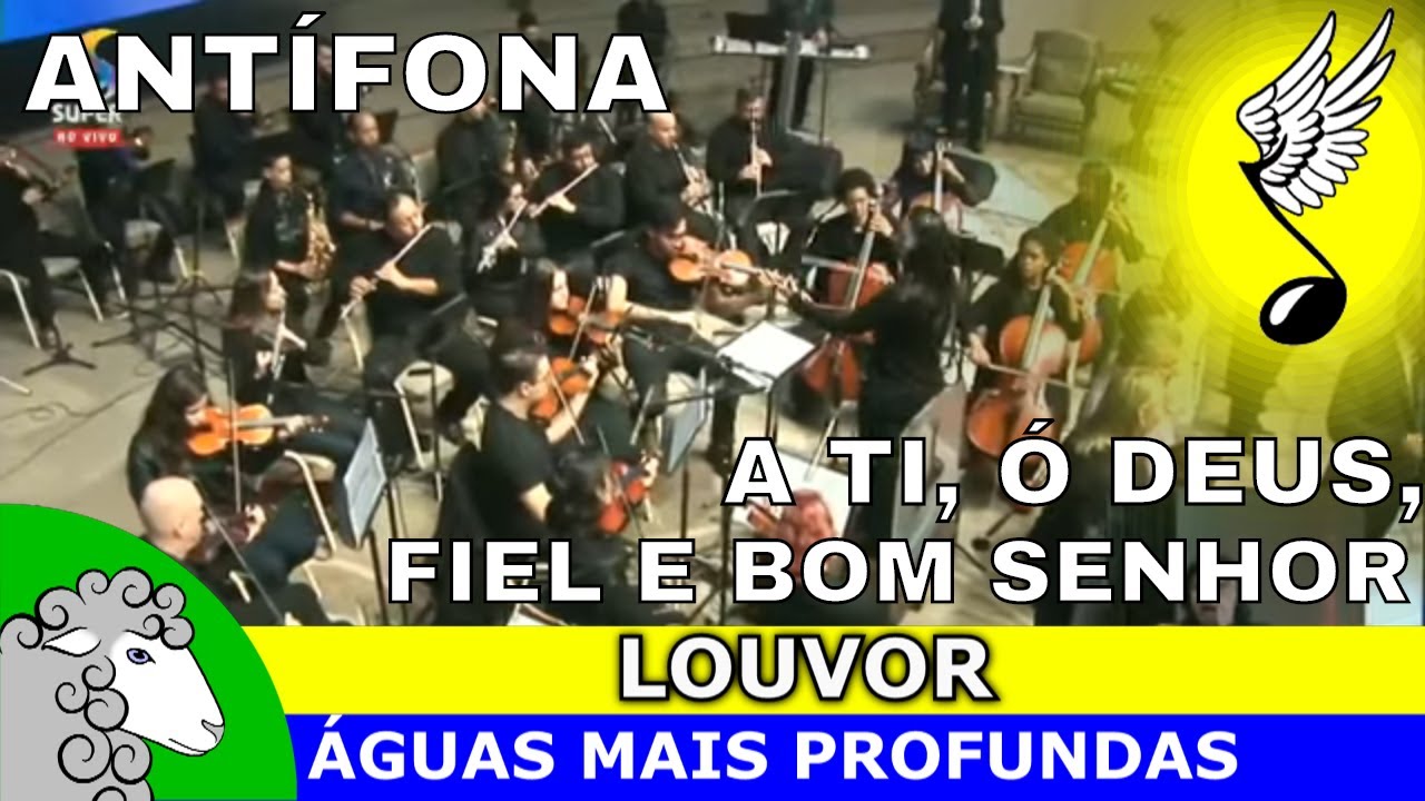 ANTÍFONA (A Ti, Ó Deus, Fiel e Bom Senhor) - com orquestra e letra - Hino nº1 do Cantor Cristão