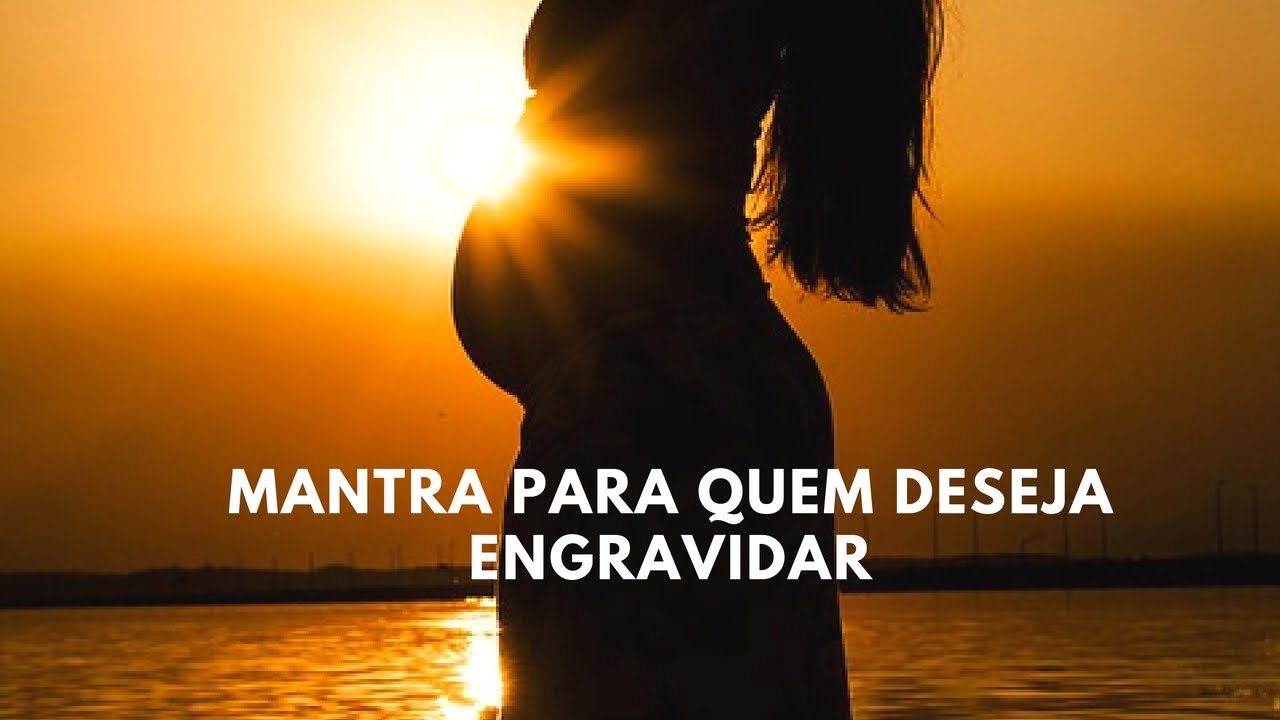 Mantra para Auxiliar Engravidar - Ouça antes do momento íntimo com seu parceiro