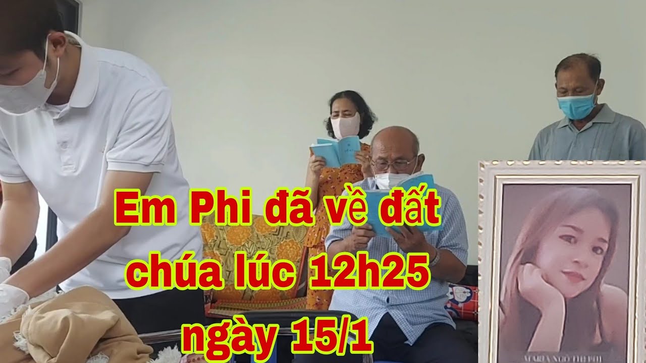 Em Phi ra đi rồi mọi người ơi,  lúc 12h25 ngày 15/2 ai cũng thương em ra đi thanh thản 