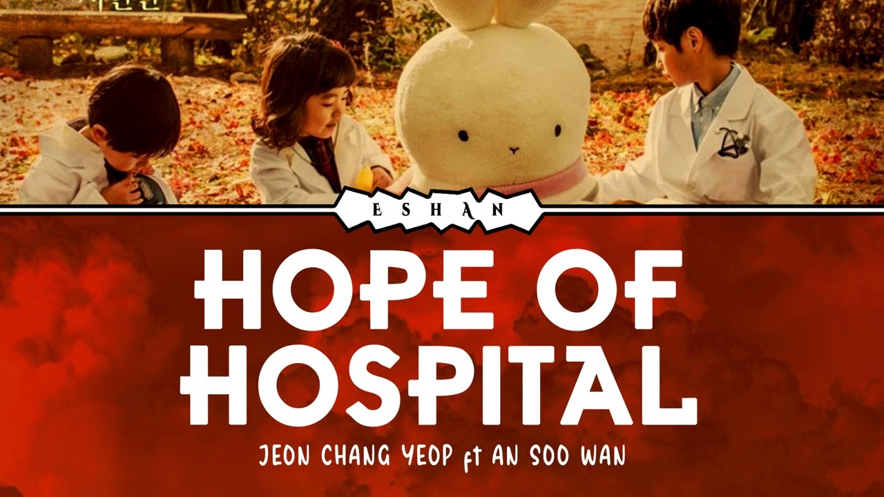 HOPE OF HOSPITAL I JEON CHANG YEOP X AN SOO WAN I ROMANTIC DR TEACHER KIM OST