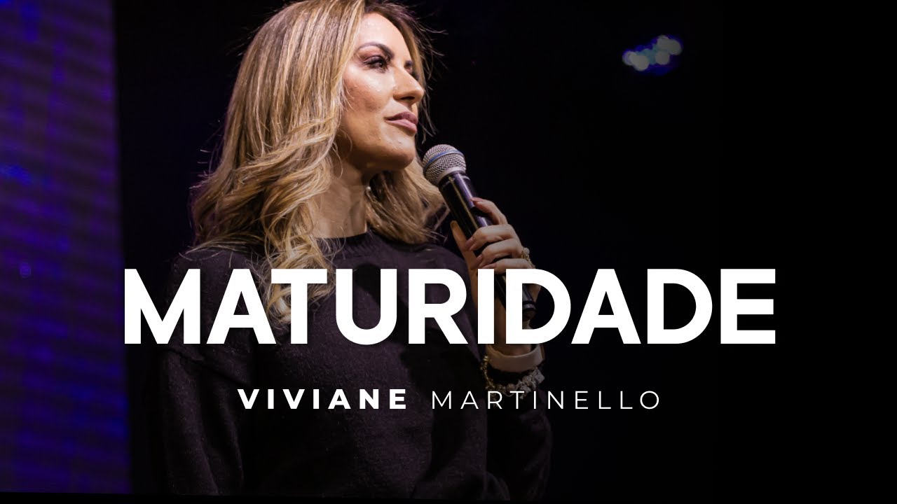 Maturidade | Pra. Viviane Martinello